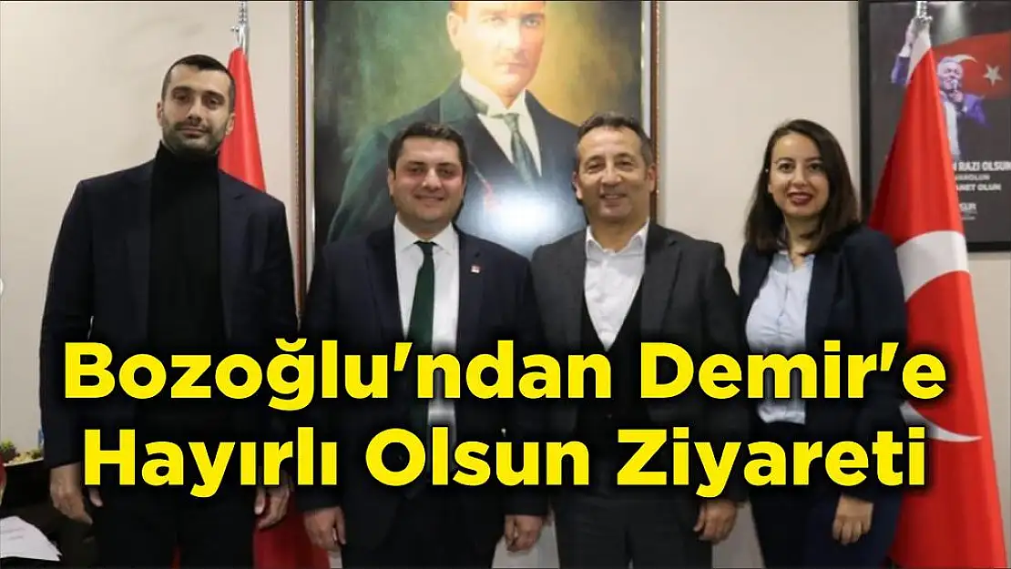 Bozoğlu'ndan Demir'e Hayırlı Olsun Ziyareti