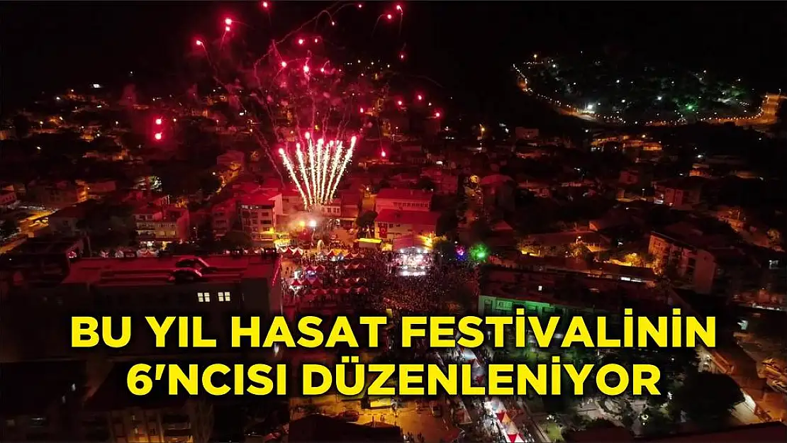 BU YIL HASAT FESTİVALİNİN 6’NCISI DÜZENLENİYOR