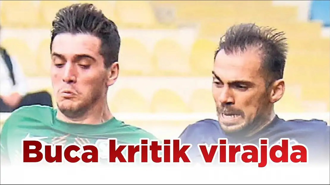 Buca kritik virajda