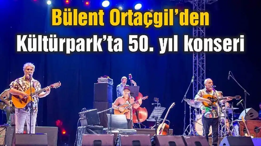 Bülent Ortaçgil’den Kültürpark’ta 50. yıl konseri