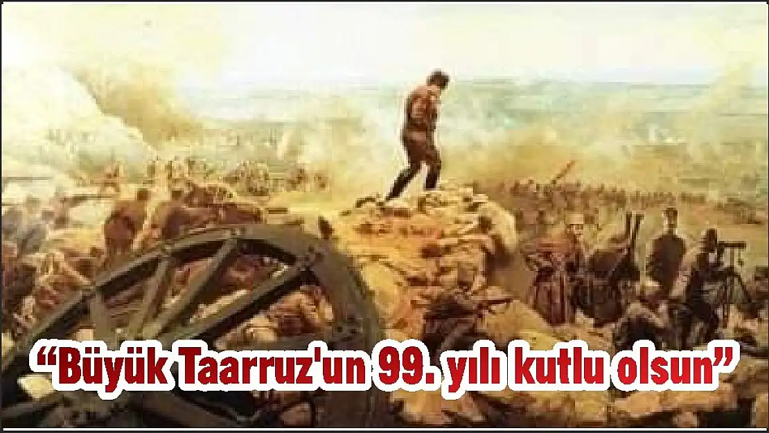 'Büyük Taarruz’un 99. yılı kutlu olsun'