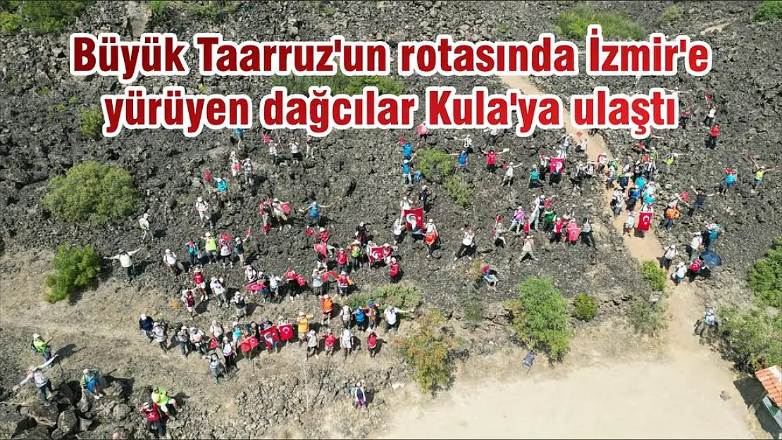 Büyük Taarruz’un rotasında İzmir’e yürüyen dağcılar Kula’ya ulaştı