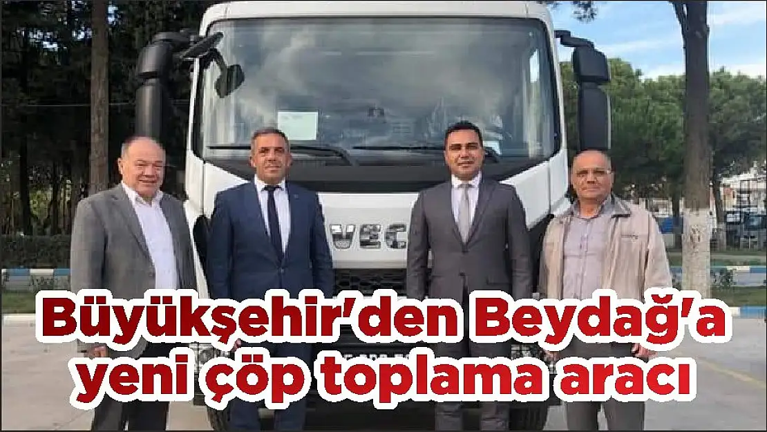 Büyükşehir'den Beydağ'a yeni çöp toplama aracı