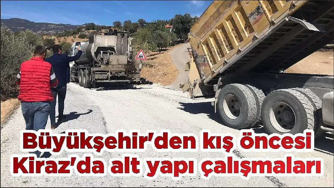 Büyükşehir'den kış öncesi Kiraz'da alt yapı çalışmaları