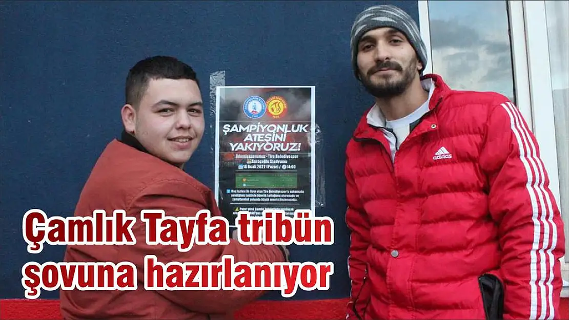 Çamlık Tayfa tribün şovuna hazırlanıyor