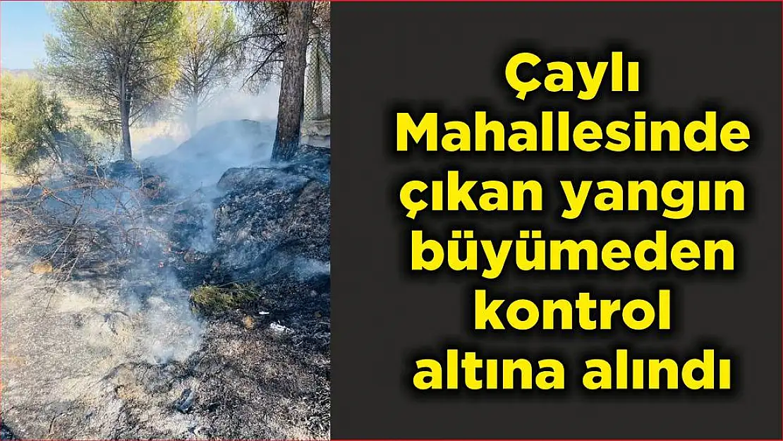 Çaylı Mahallesinde çıkan yangın büyümeden kontrol altına alındı