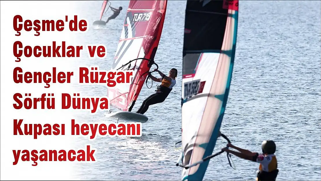 Çeşme’de Çocuklar ve Gençler Rüzgar Sörfü Dünya Kupası heyecanı yaşanacak