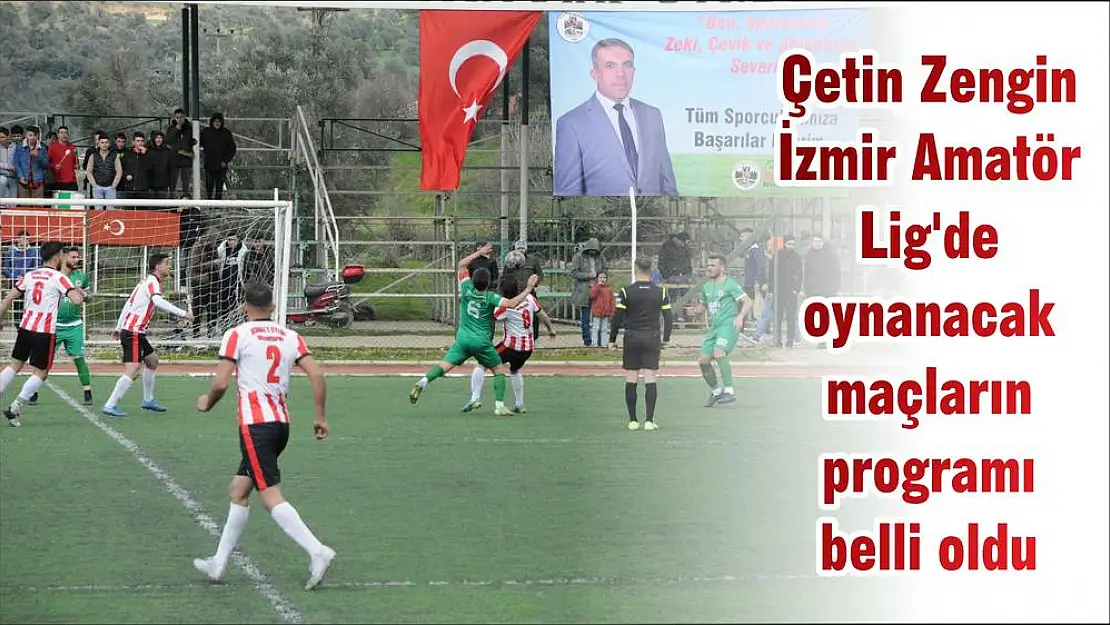 Çetin Zengin İzmir Amatör Lig'de oynanacak maçların programı belli oldu