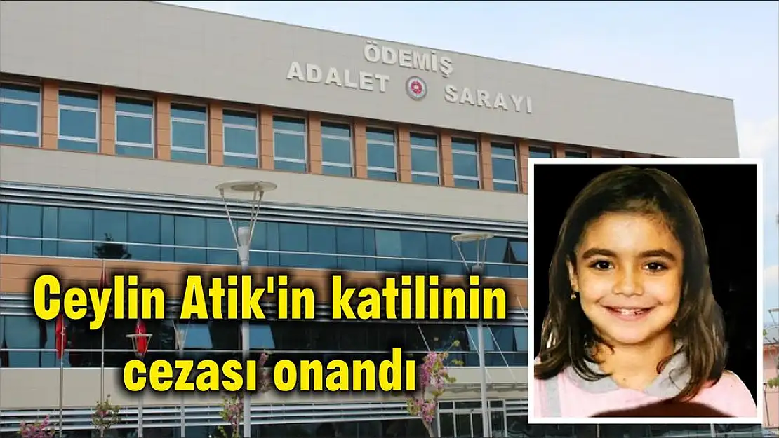 Ceylin Atik'in katilinin cezası onandı