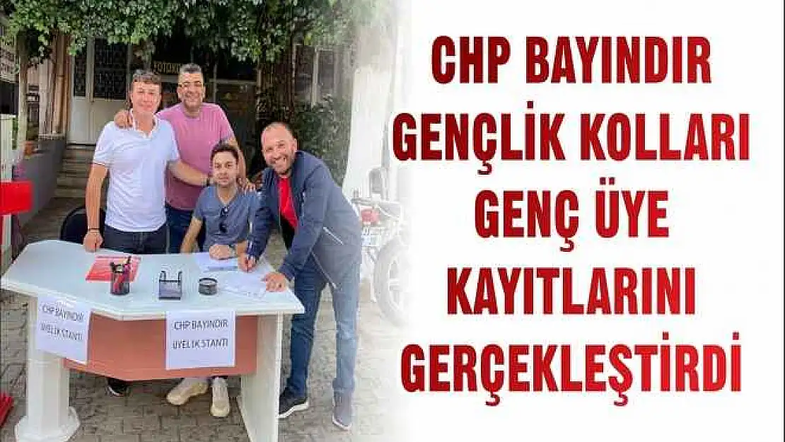CHP BAYINDIR GENÇLİK KOLLARI GENÇ ÜYE KAYITLARINI GERÇEKLEŞTİRDİ