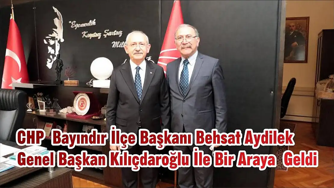 CHP Bayındır İlçe Başkanı Behsat Aydilek Genel Başkan Kılıçdaroğlu İle Bir Araya Geldi