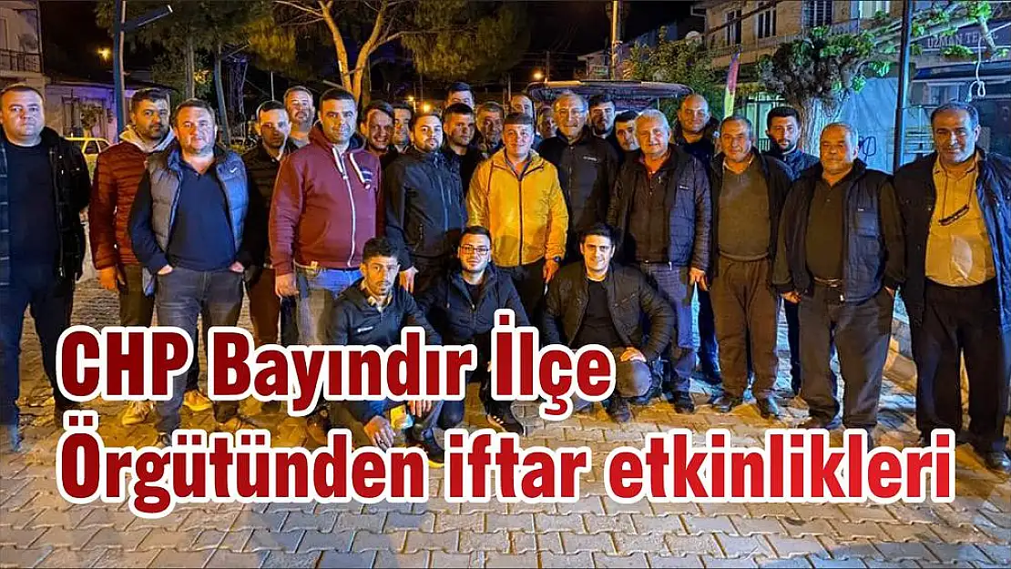 CHP Bayındır İlçe Örgütünden iftar etkinlikleri