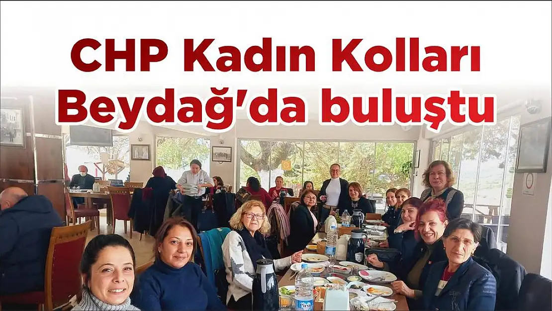 CHP Kadın Kolları Beydağ’da buluştu