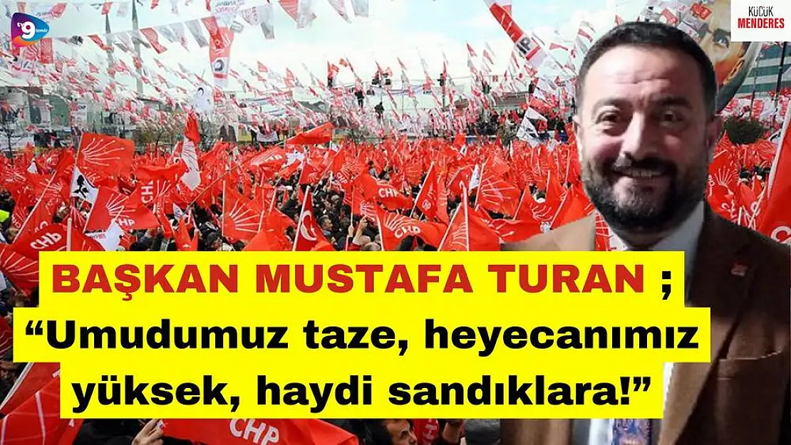 CHP Ödemiş İlçe Başkanı Mustafa TURAN