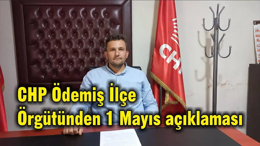 CHP Ödemiş İlçe Örgütünden 1 Mayıs açıklaması