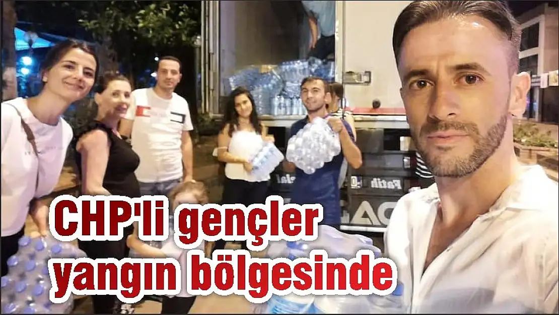 CHP'li gençler yangın bölgesinde