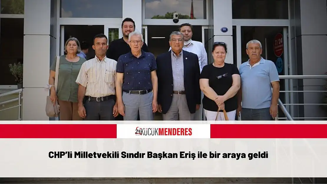 CHP'li Milletvekili Sındır Başkan Eriş ile bir araya geldi