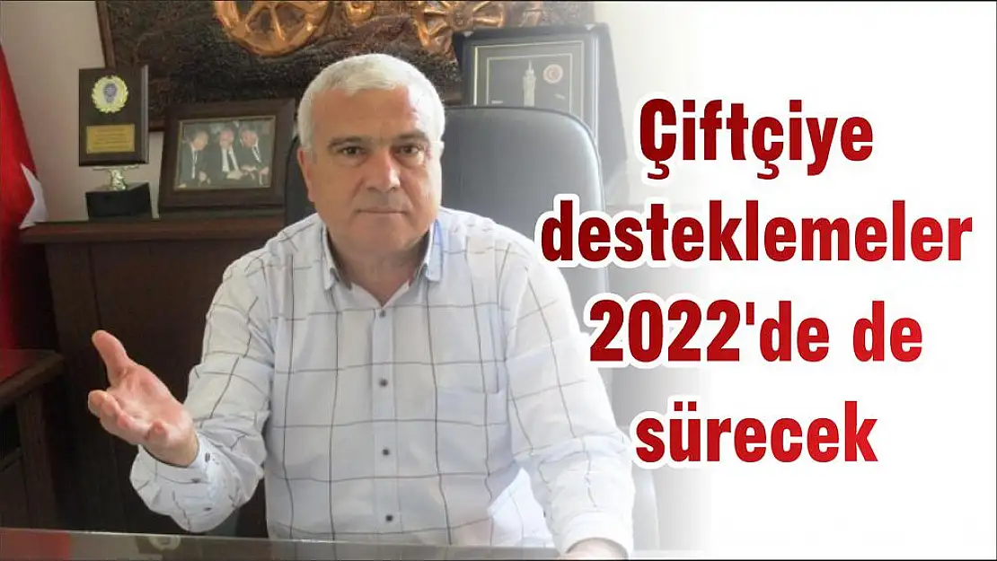 Çiftçiye desteklemeler 2022'de de sürecek