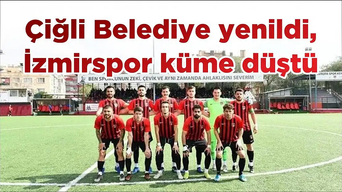 Çiğli Belediye yenildi, İzmirspor küme düştü