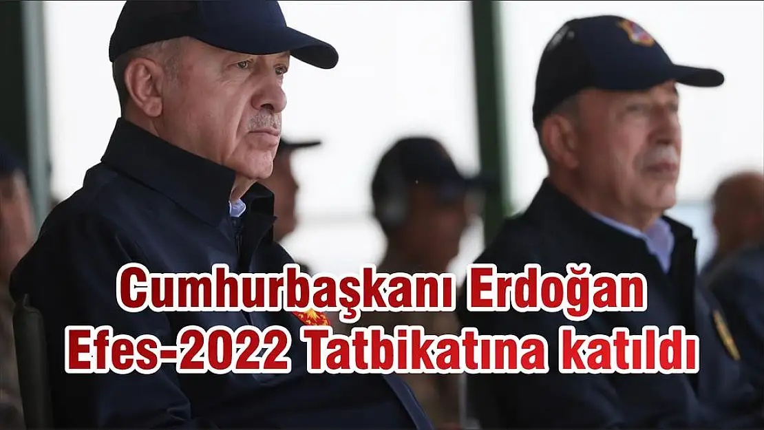 Cumhurbaşkanı Erdoğan Efes-2022 Tatbikatına katıldı