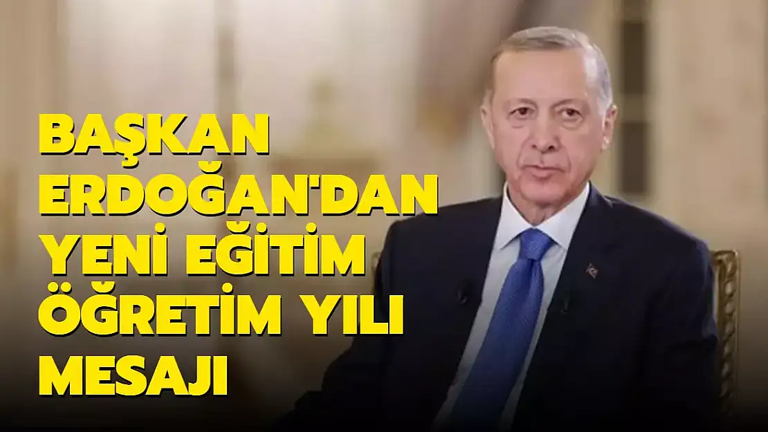 Cumhurbaşkanı Erdoğan'dan, öğretim yılına tebrik