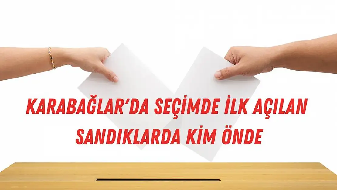 Cumhurbaşkanı seçim sonuçları: Karabağlar ilk sonuçlar