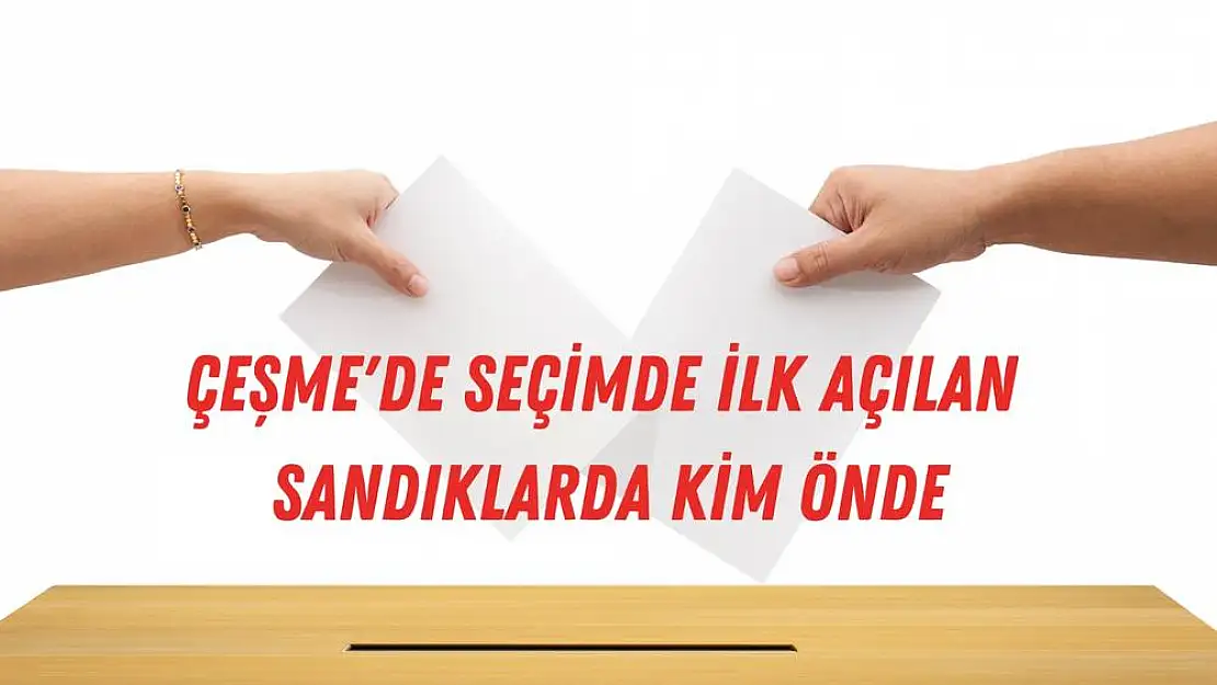 Cumhurbaşkanlığı seçim sonuçları: Çeşme sonuçlar