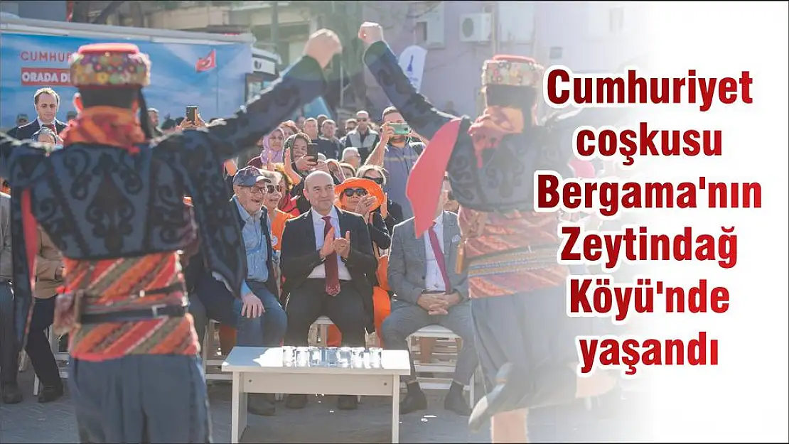 Cumhuriyet coşkusu Bergama'nın Zeytindağ Köyü’nde yaşandı