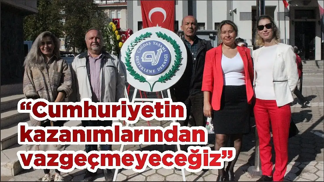 'Cumhuriyetin kazanımlarından vazgeçmeyeceğiz'