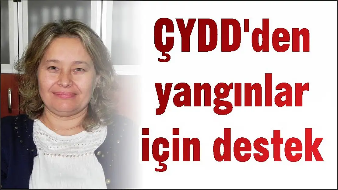 ÇYDD'den yangınlar için destek