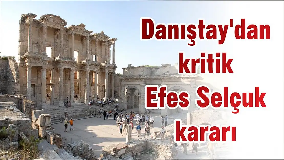 Danıştay'dan kritik Efes Selçuk kararı