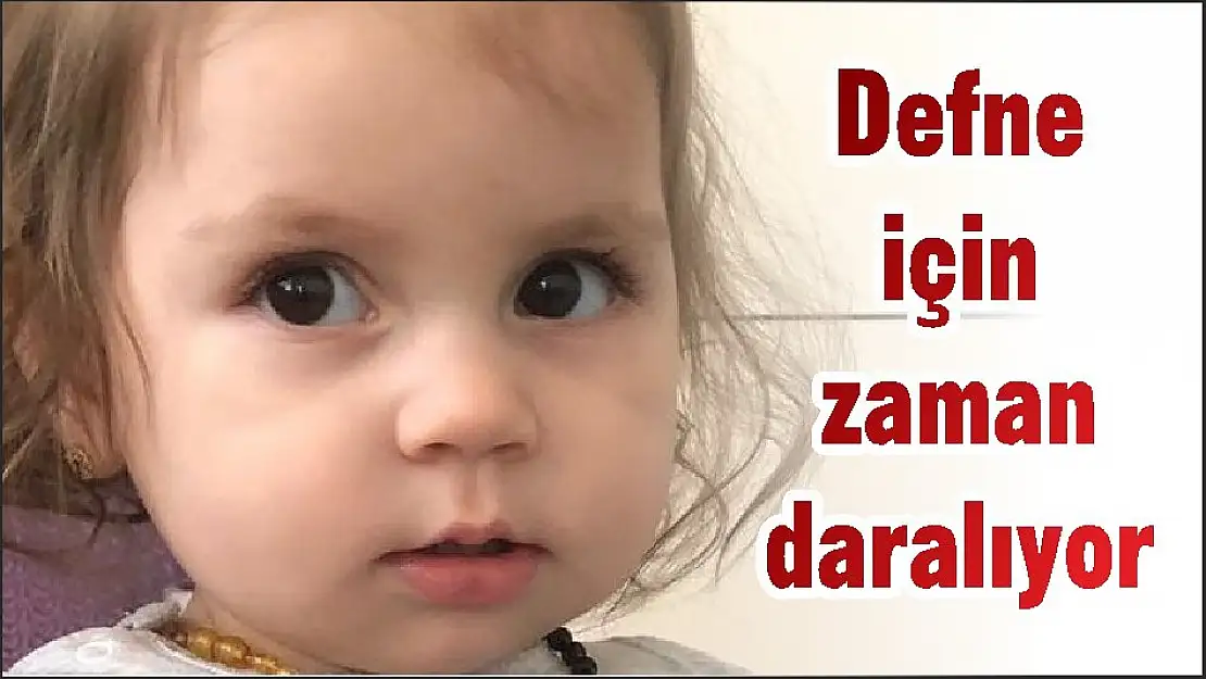 Defne için zaman daralıyor