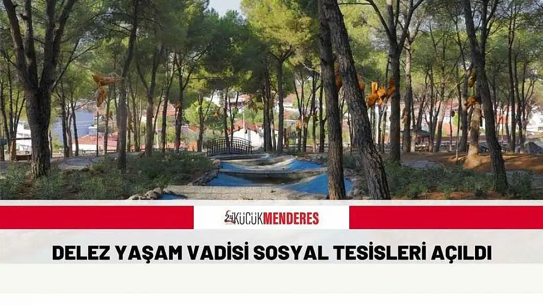 DELEZ YAŞAM VADİSİ SOSYAL TESİSLERİ AÇILDI