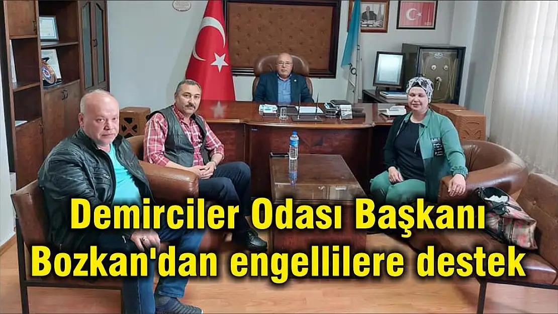 Demirciler Odası Başkanı Bozkan'dan engellilere destek