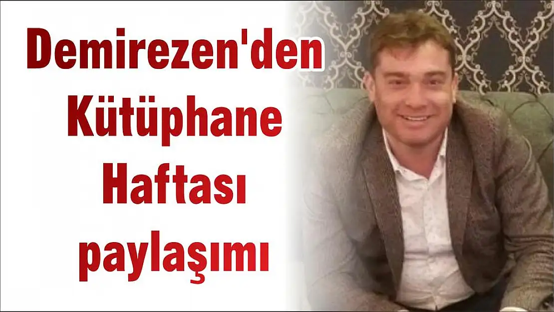 Demirezen'den Kütüphane Haftası paylaşımı