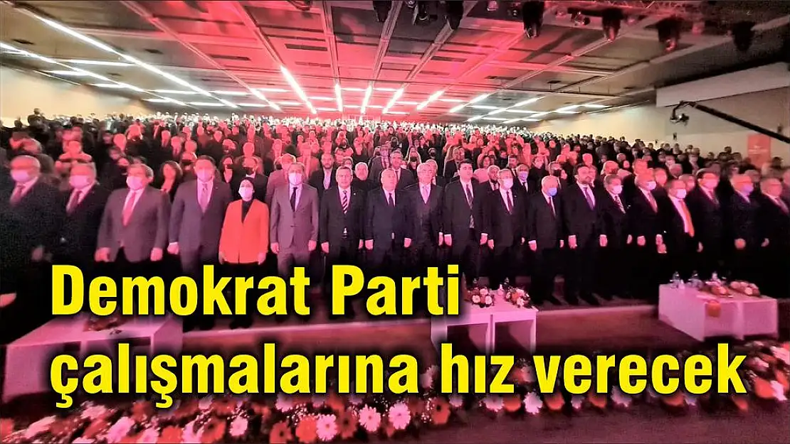 Demokrat Parti çalışmalarına hız verecek