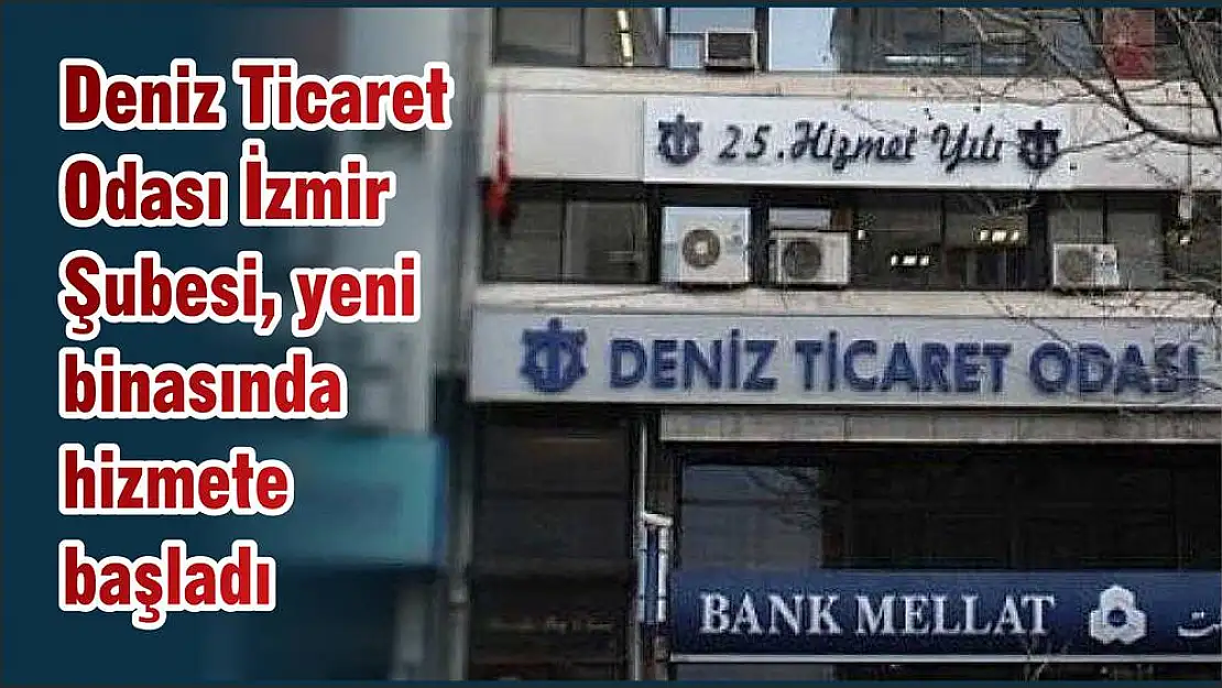 Deniz Ticaret Odası İzmir Şubesi, yeni binasında hizmete başladı