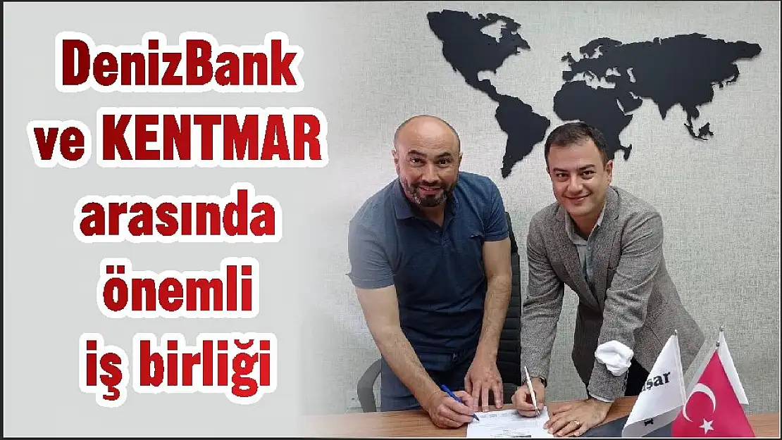 DenizBank ve KENTMAR arasında önemli iş birliği