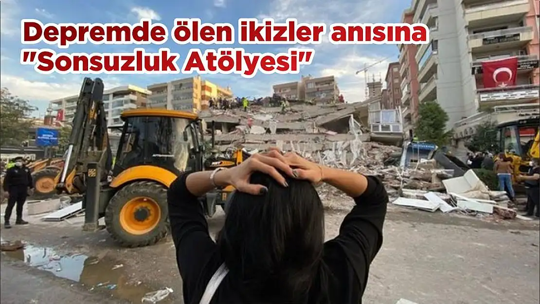 Depremde ölen ikizler anısına “Sonsuzluk Atölyesi”