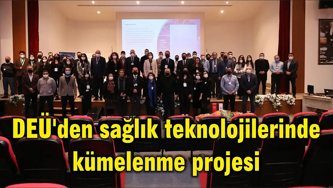 DEÜ'den sağlık teknolojilerinde kümelenme projesi