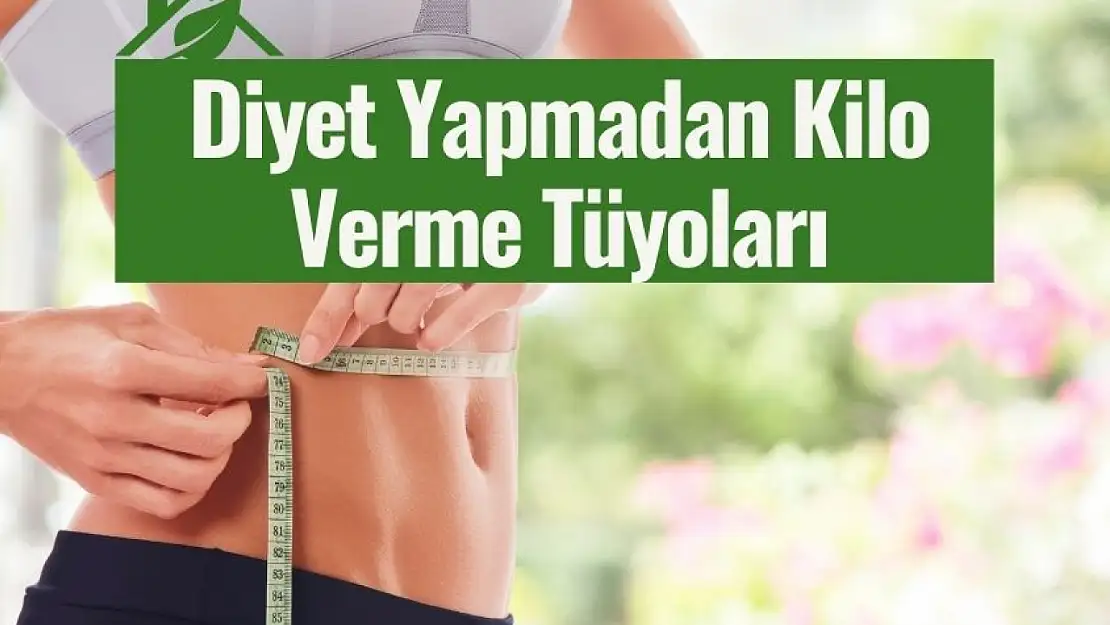 Diyet yapmadan zayıflamak mümkün mü