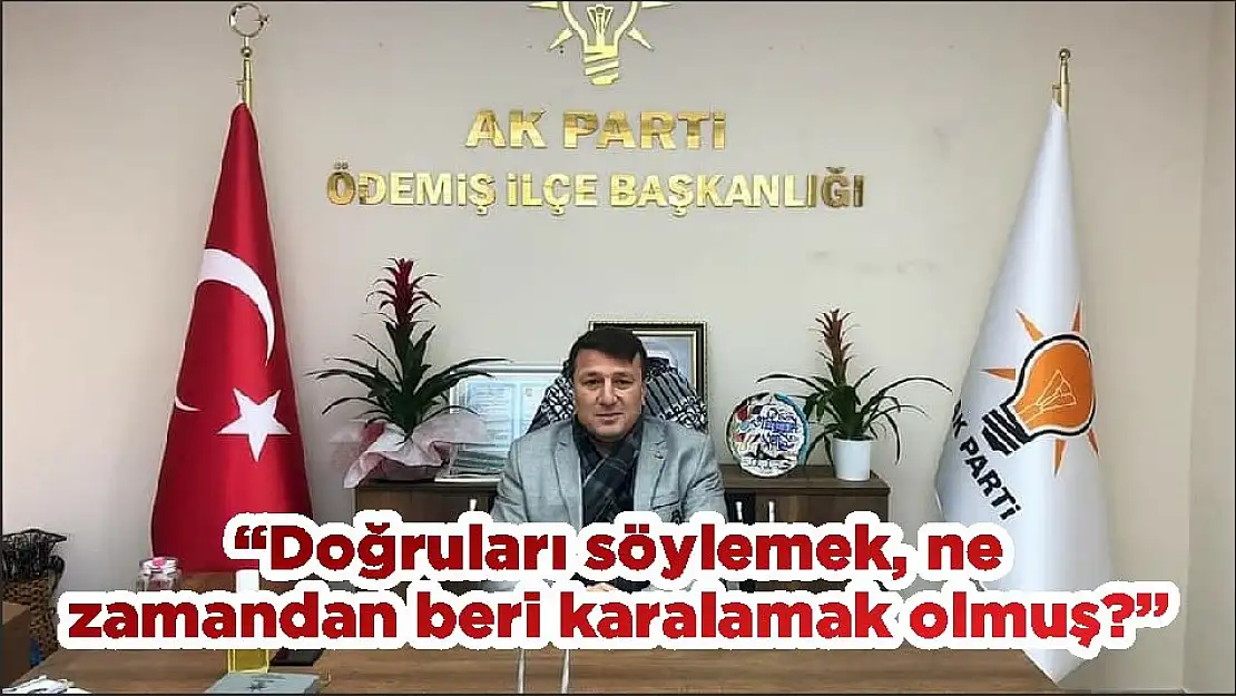 'Doğruları söylemek, ne zamandan beri karalamak olmuş?'