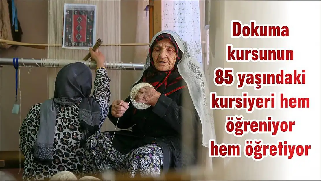 Dokuma kursunun 85 yaşındaki kursiyeri hem öğreniyor hem öğretiyor