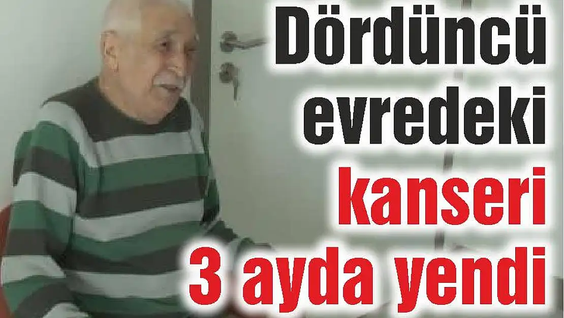 Dördüncü evredeki kanseri 3 ayda yendi