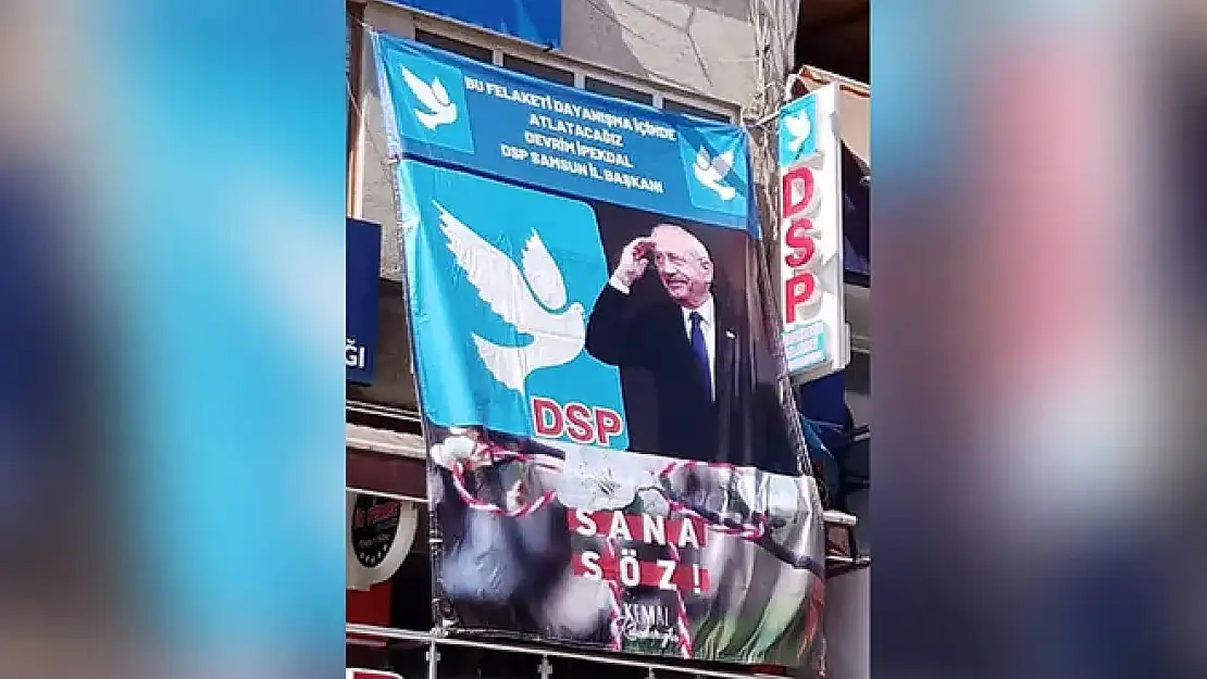 DSP İl Başkanlığı’na Kılıçdaroğlu afişi asıldı