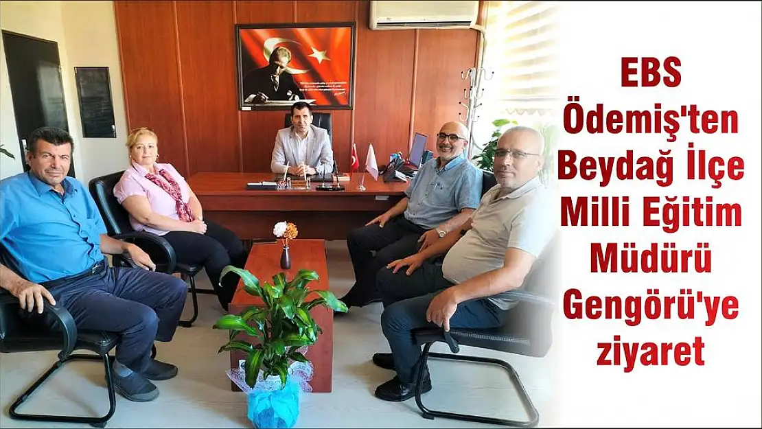 EBS Ödemiş'ten Beydağ İlçe Milli Eğitim Müdürü Gengörü'ye ziyaret