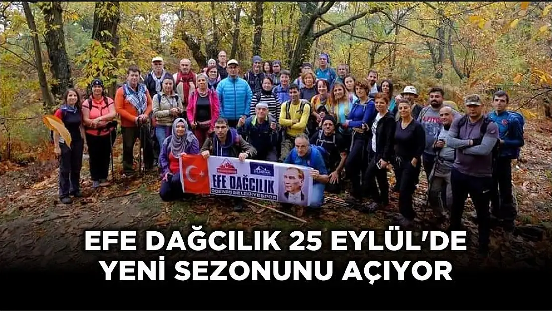 EFE DAĞCILIK 25 EYLÜL'DE YENİ SEZONUNU AÇIYOR