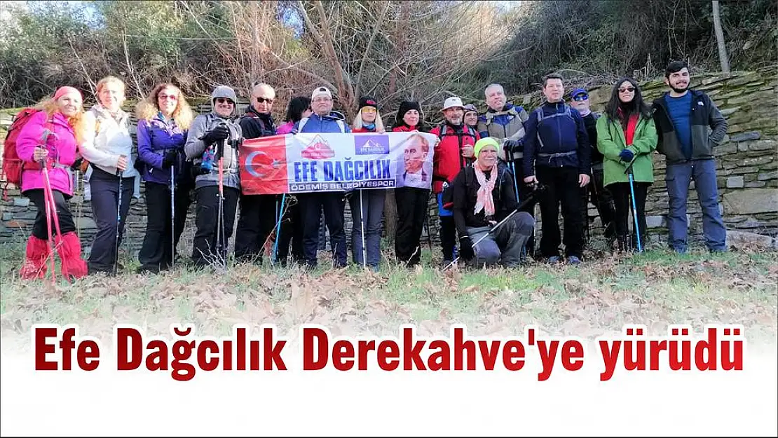Efe Dağcılık Derekahve'ye yürüdü