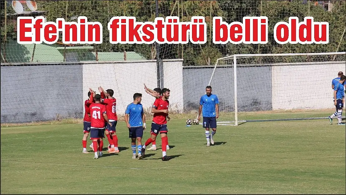 Efe'nin fikstürü belli oldu