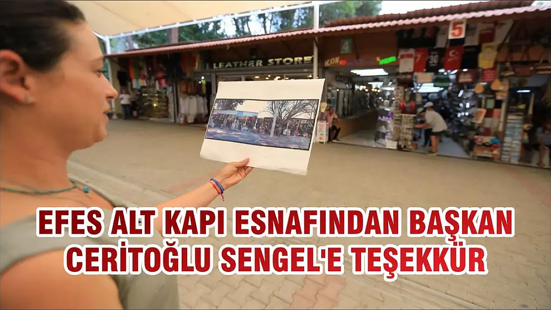 EFES ALT KAPI ESNAFINDAN BAŞKAN CERİTOĞLU SENGEL'E TEŞEKKÜR